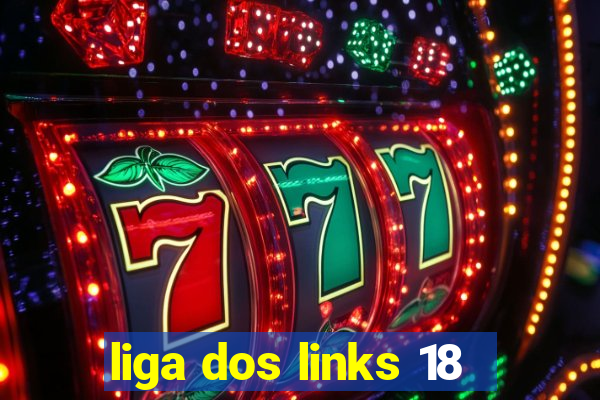 liga dos links 18